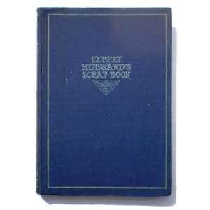  Elbert Hubbards Scrap Book Elbert Hubbard, Staff of 