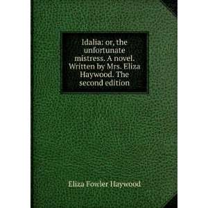   Mrs. Eliza Haywood. The second edition. Eliza Fowler Haywood Books