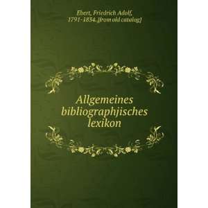   lexikon Friedrich Adolf, 1791 1834. [from old catalog] Ebert Books