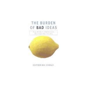Heather MacDonald (Author) The Burden of Bad Ideas How Modern 