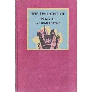The Twilight Of Magic Hugh Lofting  Books