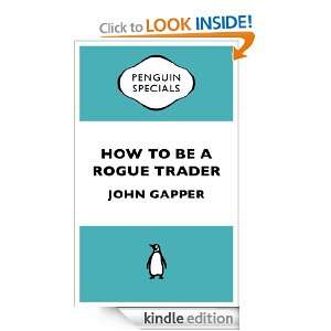 How To Be A Rogue Trader (Penguin Specials) John Gapper  