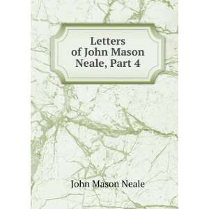    Letters of John Mason Neale, Part 4 John Mason Neale Books