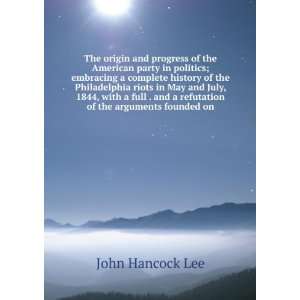   and a refutation of the arguments founded on John Hancock Lee Books