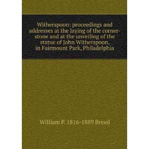   John Witherspoon, in Fairmount Park, Philadelphia William P. 1816