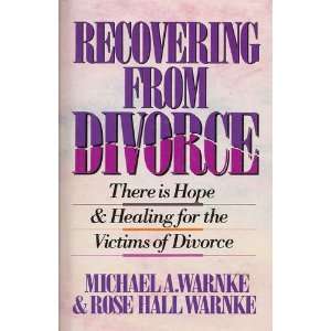   Recovering from Divorce Michael A. and Rose Hall Warnke Warnke Books