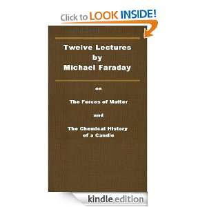 Twelve Lectures by Michael Faraday Michael Faraday  