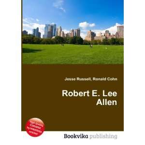  Robert E. Lee Allen Ronald Cohn Jesse Russell Books