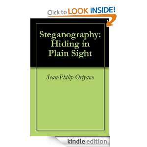 Steganography Hiding in Plain Sight Sean Philip Oriyano  