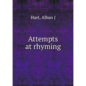  Attempts at rhyming Alban J Hart Books