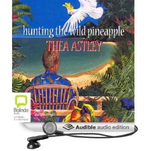   Pineapple (Audible Audio Edition) Thea Astley, James Wright Books