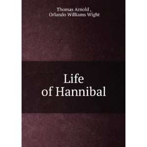    Life of Hannibal Orlando Williams Wight Thomas Arnold  Books