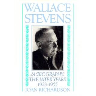 Wallace Stevens, A Biography The Later Years, 1923 1955