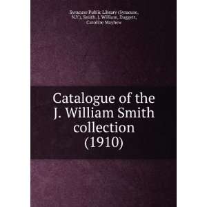  the J. William Smith collection (1910) (9781275454200) N.Y.), Smith 