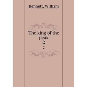  The king of the peak. 2 William Bennett Books