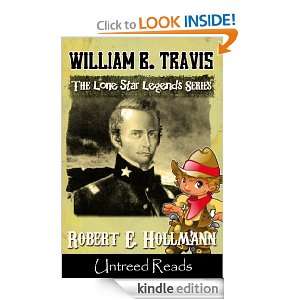 William B. Travis (The Lone Star Legends) Robert E. Hollmann  