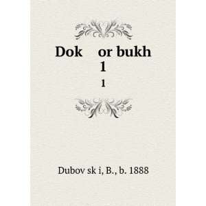  DokÌ£ or bukh. 1 B., b. 1888 DubovÌ£skÌ£i Books