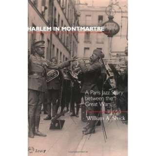 Image Harlem in Montmartre A Paris Jazz Story between the Great Wars 