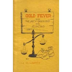 Gold Fever and the Art of Panning and Sluicing by De Lorenzo and Lois 