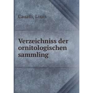  Verzeichniss der ornitologischen sammling Louis Caualli 