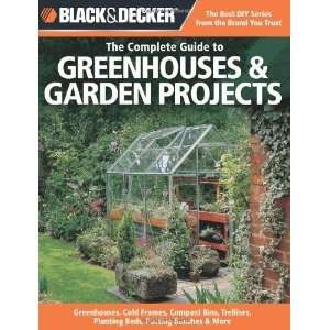  The Complete Guide to Greenhouses & Garden Projects Greenhouses 