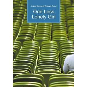  One Less Lonely Girl Ronald Cohn Jesse Russell Books