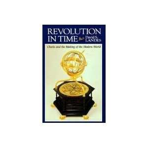  Revolution In Time   Clocks And The Making Of The Modern 