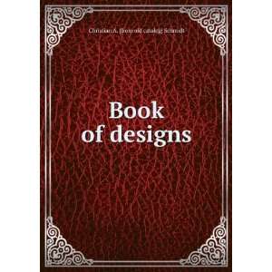    Book of designs Christian A. [from old catalog] Schmidt Books