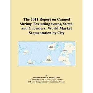 The 2011 Report on Canned Shrimp Excluding Soups, Stews, and Chowders 