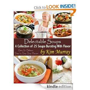 Delectable Soups Volume 1 (Delectable Soups   Easy and Delicious Step 